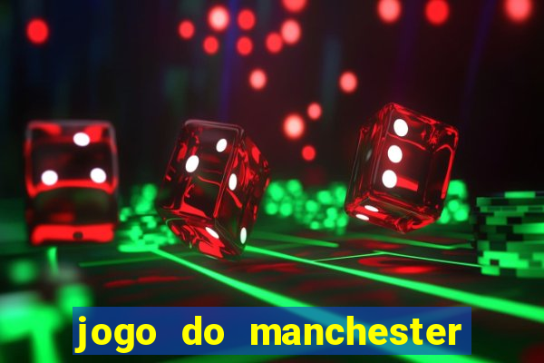 jogo do manchester united ao vivo futemax